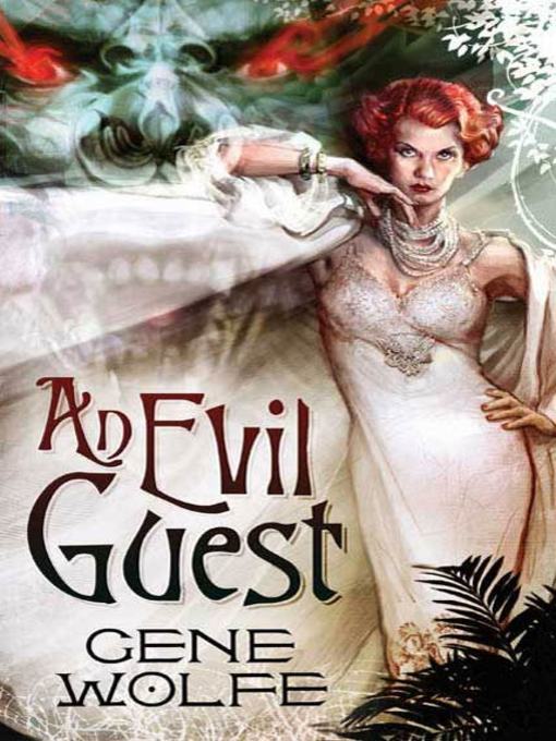 Title details for An Evil Guest by Gene Wolfe - Available